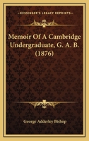 Memoir Of A Cambridge Undergraduate, G. A. B. 1437066615 Book Cover
