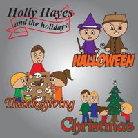 Holly Hayes and the Holidays: Halloween, Thanksgiving, Christmas 1492795143 Book Cover