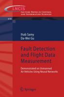 Fault Detection and Flight Data Measurement: Demonstrated on Unmanned Air Vehicles using Neural Networks 3642240518 Book Cover