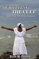 Surviving The Cult: Abuse Within The African Diaspora B08C9D755B Book Cover