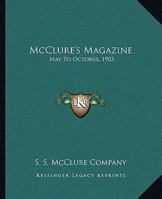 McClure's Magazine: May To October, 1903 1163252468 Book Cover