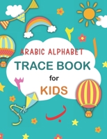 Arabic Alphabet Trace Book for Kids: Alif Baa Taa Arabic Alphabet & Numbers Tracing Book for Kids, Preschool, Kindergarten, and Beginners to Learn How to Write the Arabic Letters from Alif to Ya B08XN7J2B7 Book Cover