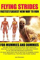Flying Strides: Fastest/Easiest New Way to Run 1533068135 Book Cover