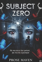 Subject Zero | A Mind-Bending Psychological Thriller About Therapy, Madness, and Murder: He Was Never Her Patient. She Was His Experiment | Book Two of The Ethics of Murder Series | Dark Secrets B0FMG1SPF7 Book Cover