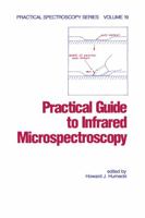 Practical Guide to Infrared Microspectroscopy (Practical Spectroscopy) 0824794494 Book Cover