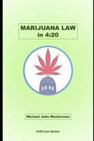 Marijuana Law in 4: 20 1983154962 Book Cover