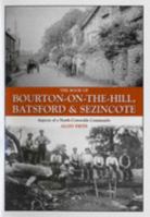 The Book of Bourton-On-The-Hill, Batsford & Sezincote: Aspects of a North Cotswolds Community 1841144150 Book Cover