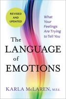 The Language of Emotions: What Your Feelings Are Trying to Tell You 1591797691 Book Cover