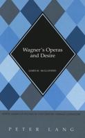 Wagner's Operas and Desire 0820436933 Book Cover