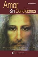 Amor Sin Condiciones 849372744X Book Cover