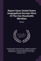 Report Upon United States Geographical Surveys West Of The One Hundredth Meridian: Botany... 1378507789 Book Cover