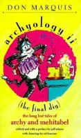 Archyology II : (The Final Dig) : The Long Lost Tales of Archy and Mehitabel 1852244860 Book Cover