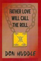 Father Love Will Call The Roll 1490441522 Book Cover