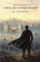 L'Œil du Conquérant: III - Fratricide (French Edition) B0FS2BHS3B Book Cover