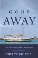 Gone Away: One mans escape from the modern world 1705898076 Book Cover