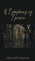 A Symphony of Spruce 1805671790 Book Cover
