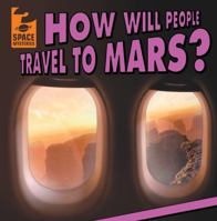 How Will People Travel to Mars? 1538219514 Book Cover