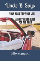 Uncle B. Say's Your Road Trip Your Life: A Daily Reset For All Ages B09QP2GV1R Book Cover
