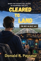 Cleared To Land: The Boy In Seat 14C B0GSMVJQ7W Book Cover
