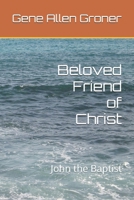 Beloved Friend of Christ: John the Baptist B085KK6KZC Book Cover