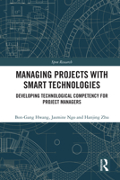 Managing Projects with Smart Technologies: Developing Technological Competency for Project Managers 103260364X Book Cover