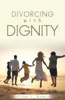 Divorcing with Dignity 1490741437 Book Cover