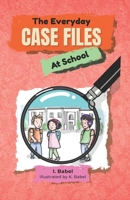 The Everyday Case Files: Book One: At School B0GGHXVRHM Book Cover