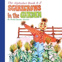 Scarecrows in the Garden: The Alphabet Book A-Z B0B6XL6GWG Book Cover