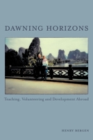 Dawning Horizons: Teaching, Volunteering and Development Abroad 1039102433 Book Cover