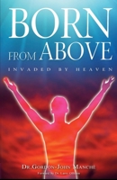 Born from Above: Invaded by Heaven B08GV9NCCN Book Cover