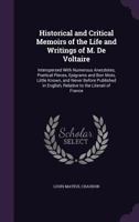 Historical and Critical Memoirs of the Life and Writings of M. De Voltaire: Interspersed With Numerous Anecdotes, Poetical Pieces, Epigrams and Bon Mo 1359007350 Book Cover