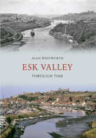 Esk Valley Through Time 1445605805 Book Cover