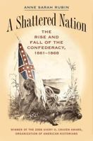 A Shattered Nation: The Rise and Fall of the Confederacy, 1861-1868 0807829285 Book Cover