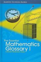 The Essential Mathematics Glossary I: A Student Reference Guide 1429630531 Book Cover