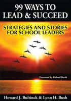 99 Ways to Lead & Succeed: Strategies and Stories for School Leaders 1596671181 Book Cover