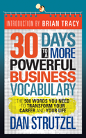 30 Days to a More Powerful Business Vocabulary : The 500 Words You Need to Transform Your Career and Your Life 1722503238 Book Cover