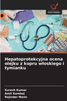 Hepatoprotekcyjna ocena olejku z kopru wloskiego i tymianku (Polish Edition) 620879983X Book Cover