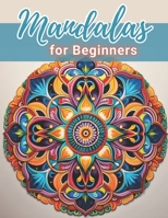 Mandalas for Beginners Coloring Book: 100+ Unique and Beautiful Designs for All Fans B0CPPVVXVL Book Cover