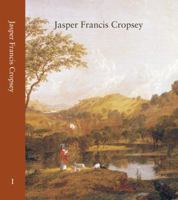 Jasper Francis Cropsey: Catalogue Raisonne Volume 1, 1842-1863 0976816571 Book Cover