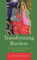 Transforming Borders: Chicana 073914779X Book Cover