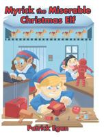 Myrick the Miserable Christmas Elf 1643005162 Book Cover