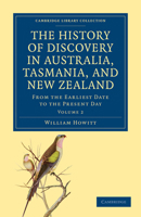 The History of Discovery in Australia, Tasmania, and New Zealand, from the Earliest Date to the Present Day, Vol. 2 of 2 (Classic Reprint) B0BQRTFSB1 Book Cover
