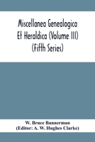 Miscellanea Genealogica Et Heraldica (Volume Iii) (Fifth Series) 9354412513 Book Cover