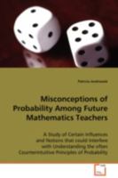 Misconceptions of Probability Among Future Mathematics Teachers 3639085485 Book Cover