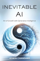 The Inevitable Ai: Art Of Growth With Generative Intelligence 1957456485 Book Cover