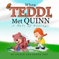 When Teddi Met Quinn: A Tale of Courage 1736430300 Book Cover