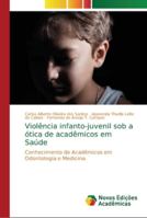 Violência infanto-juvenil sob a ótica de acadêmicos em Saúde 6202183403 Book Cover