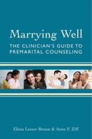 Marrying Well: The Clinician's Guide to Premarital Counseling 0393705943 Book Cover