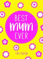 Best Mum Ever 1849538107 Book Cover