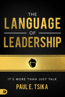 The Language of Leadership: It’s More Than Just Talk 0768455529 Book Cover